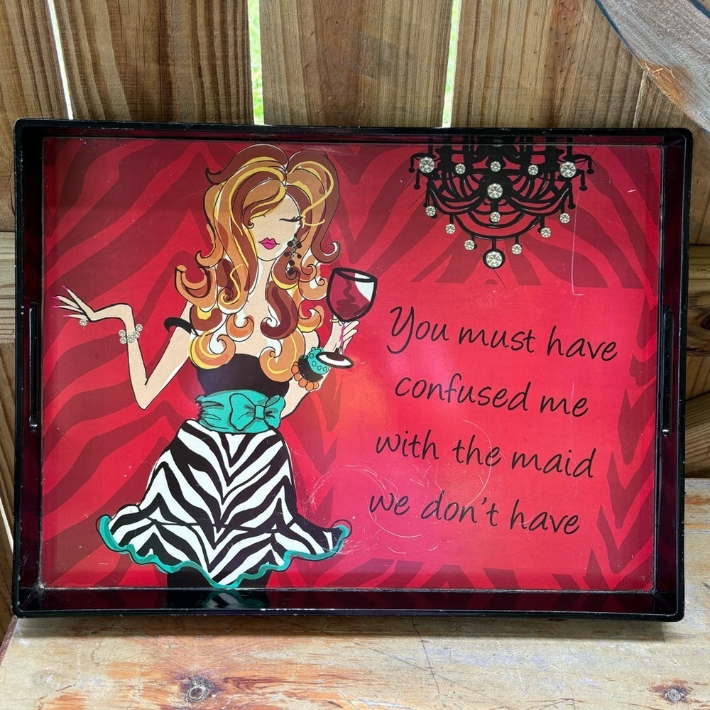 Delish Serving Tray You Must Have Confused Me with the Maid We Don’t Have